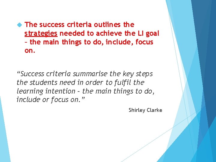  The success criteria outlines the strategies needed to achieve the LI goal –