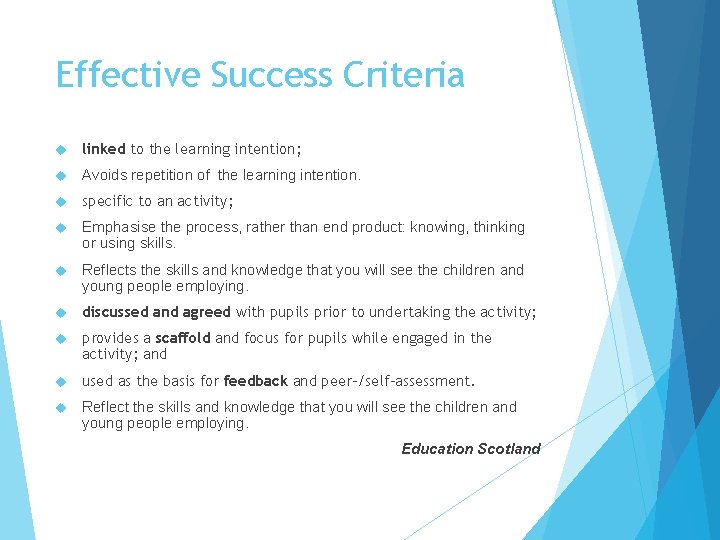 Effective Success Criteria linked to the learning intention; Avoids repetition of the learning intention.