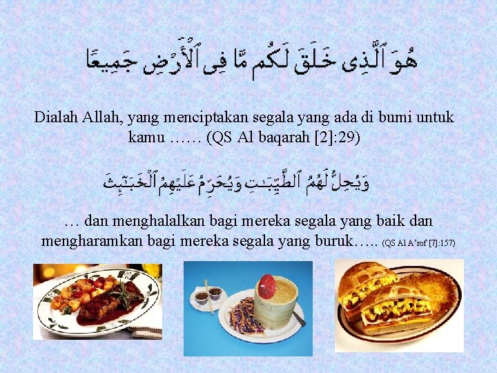 Dialah Allah, yang menciptakan segala yang ada di bumi untuk kamu …… (QS Al