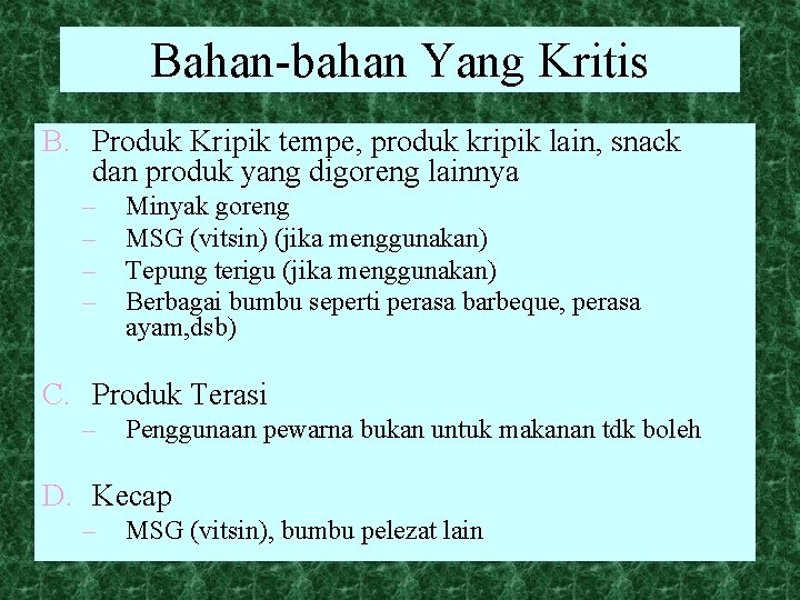 Bahan-bahan Yang Kritis B. Produk Kripik tempe, produk kripik lain, snack dan produk yang