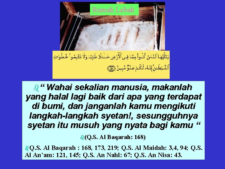 Rumah Lebah b“ Wahai sekalian manusia, makanlah yang halal lagi baik dari apa yang