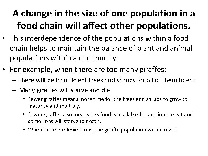 A change in the size of one population in a food chain will affect