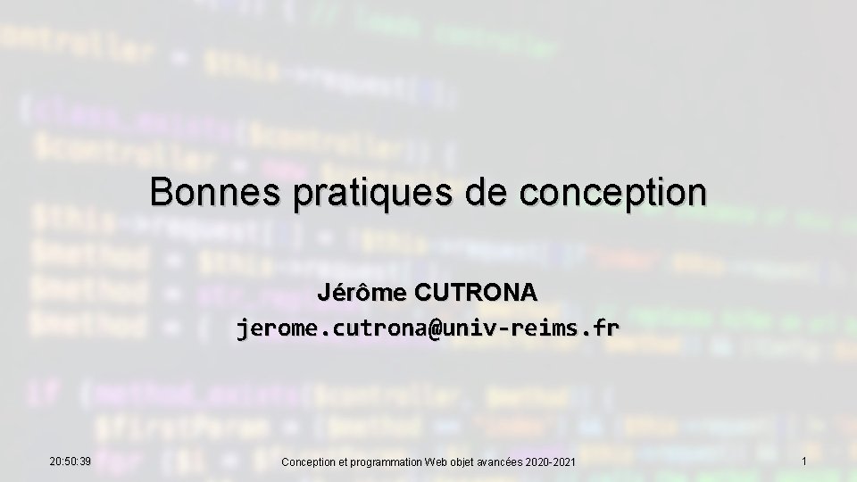 Bonnes pratiques de conception Jérôme CUTRONA jerome. cutrona@univ-reims. fr 20: 50: 39 Conception et