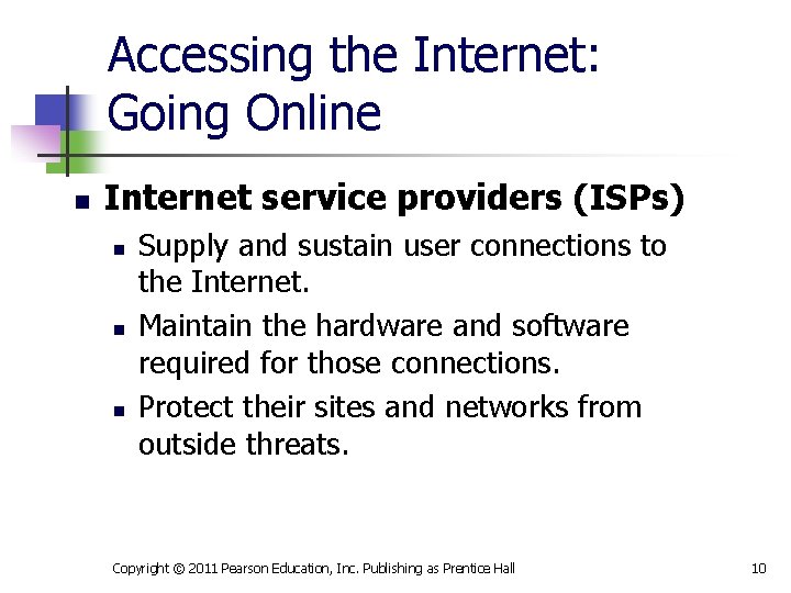 Accessing the Internet: Going Online n Internet service providers (ISPs) n n n Supply