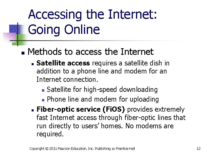 Accessing the Internet: Going Online n Methods to access the Internet n n Satellite