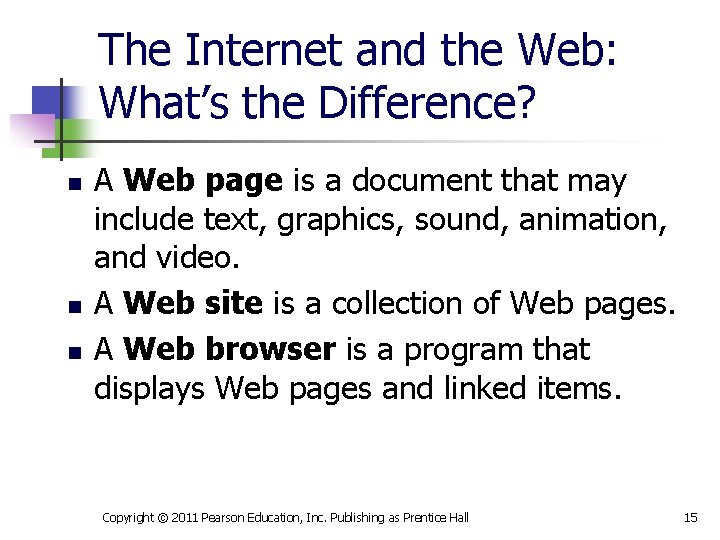 The Internet and the Web: What’s the Difference? n n n A Web page