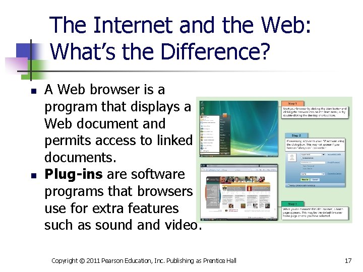 The Internet and the Web: What’s the Difference? n n A Web browser is