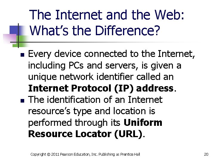 The Internet and the Web: What’s the Difference? n n Every device connected to