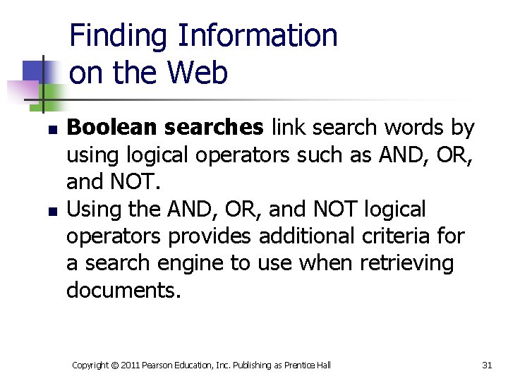 Finding Information on the Web n n Boolean searches link search words by using