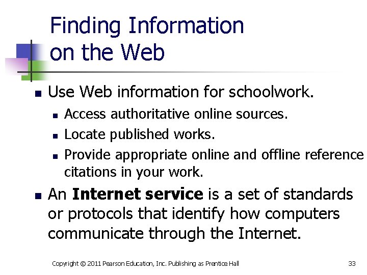 Finding Information on the Web n Use Web information for schoolwork. n n Access