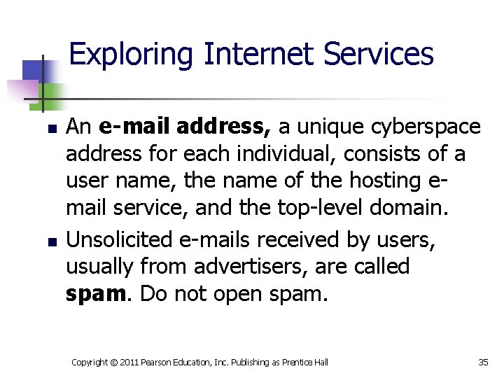 Exploring Internet Services n n An e-mail address, a unique cyberspace address for each