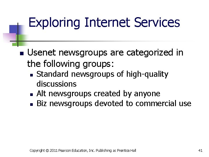 Exploring Internet Services n Usenet newsgroups are categorized in the following groups: n n