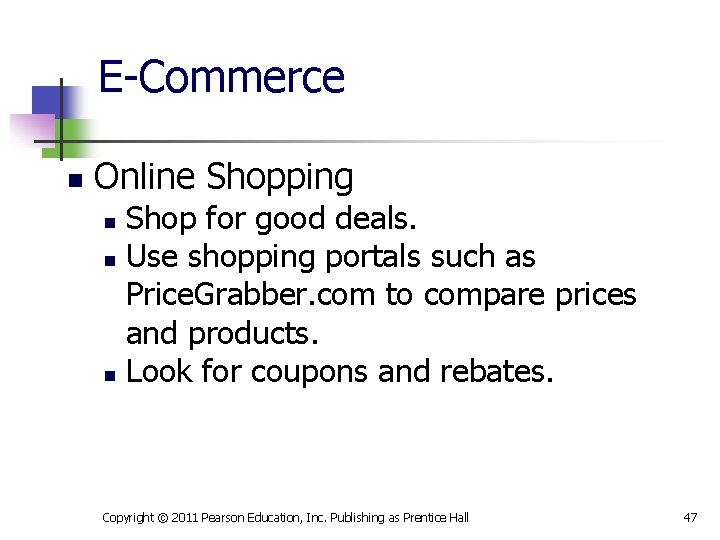 E-Commerce n Online Shopping Shop for good deals. n Use shopping portals such as
