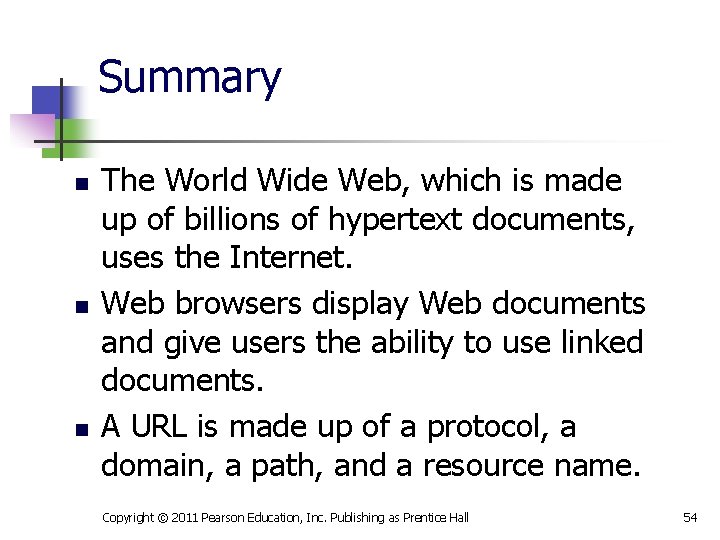 Summary n n n The World Wide Web, which is made up of billions