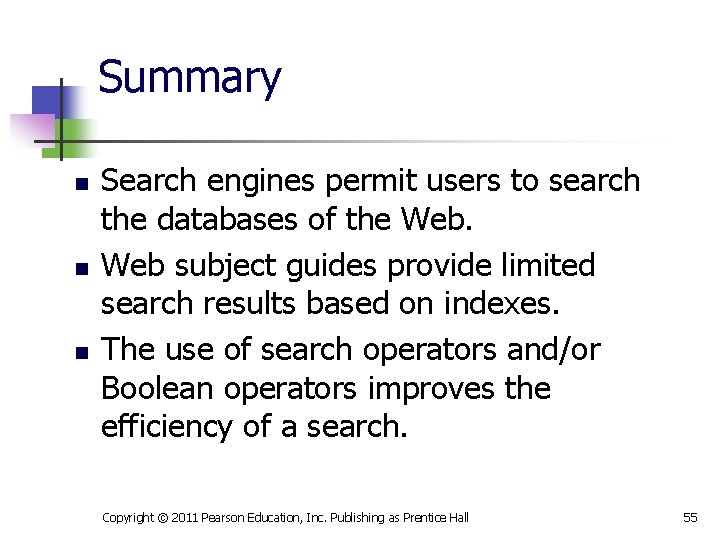 Summary n n n Search engines permit users to search the databases of the