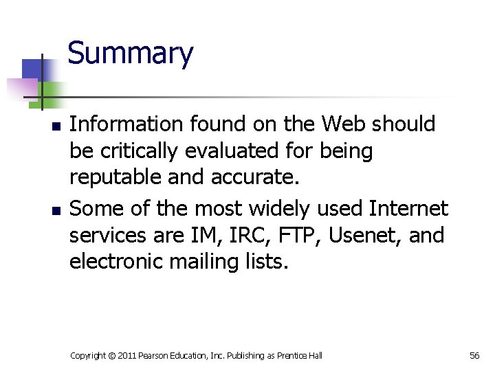 Summary n n Information found on the Web should be critically evaluated for being