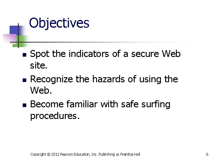 Objectives n n n Spot the indicators of a secure Web site. Recognize the