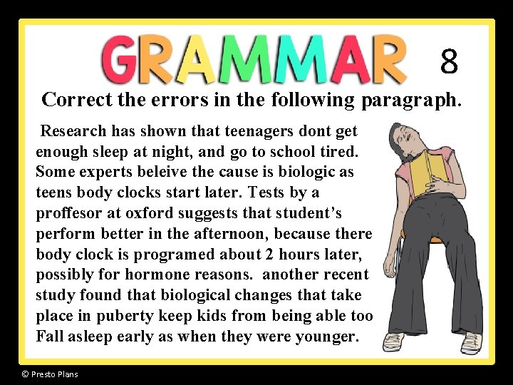 8 Correct the errors in the following paragraph. Research has shown that teenagers dont 8 Correct the errors in the following paragraph. Research has shown that teenagers dont