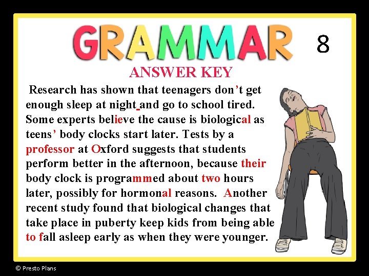 8 ANSWER KEY Research has shown that teenagers don’t get enough sleep at night 8 ANSWER KEY Research has shown that teenagers don’t get enough sleep at night