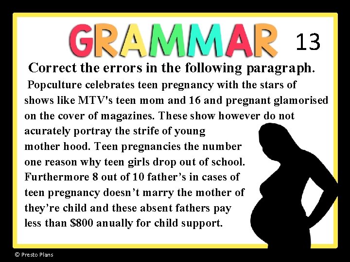 13 Correct the errors in the following paragraph. Popculture celebrates teen pregnancy with the 13 Correct the errors in the following paragraph. Popculture celebrates teen pregnancy with the