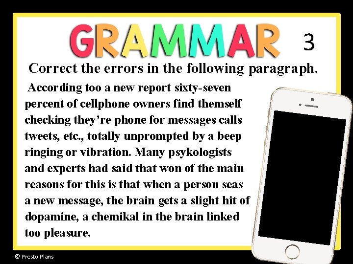 3 Correct the errors in the following paragraph. According too a new report sixty-seven 3 Correct the errors in the following paragraph. According too a new report sixty-seven