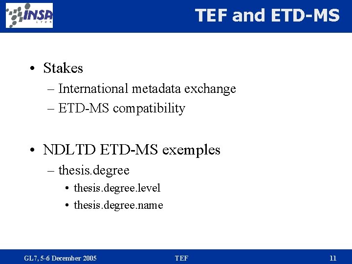 TEF and ETD-MS • Stakes – International metadata exchange – ETD-MS compatibility • NDLTD