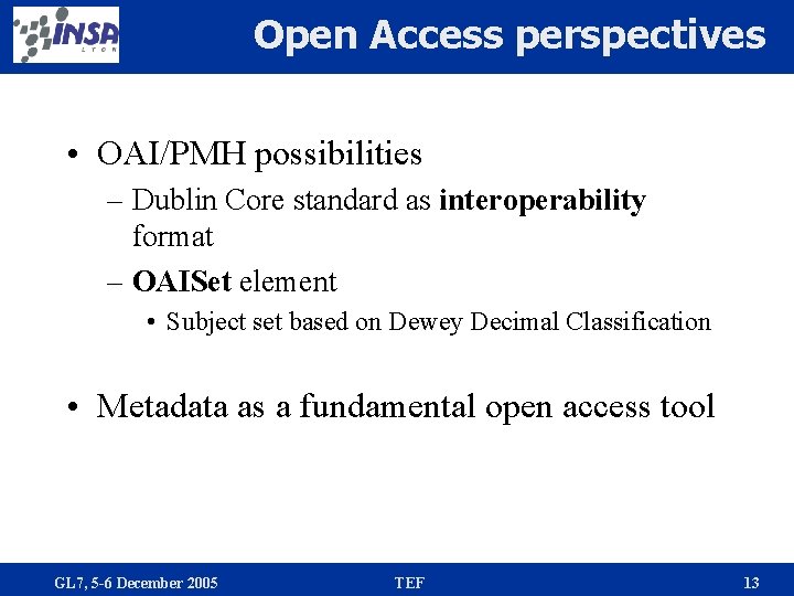 Open Access perspectives • OAI/PMH possibilities – Dublin Core standard as interoperability format –