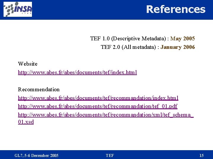 References TEF 1. 0 (Descriptive Metadata) : May 2005 TEF 2. 0 (All metadata)