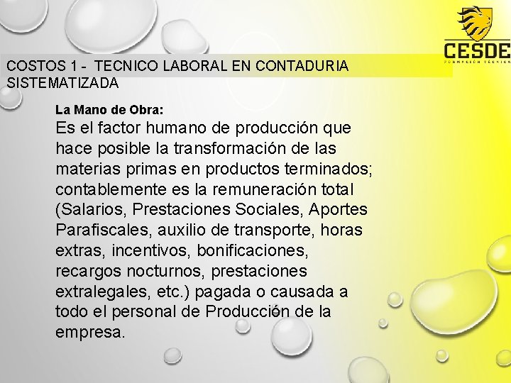 COSTOS 1 - TECNICO LABORAL EN CONTADURIA SISTEMATIZADA La Mano de Obra: Es el