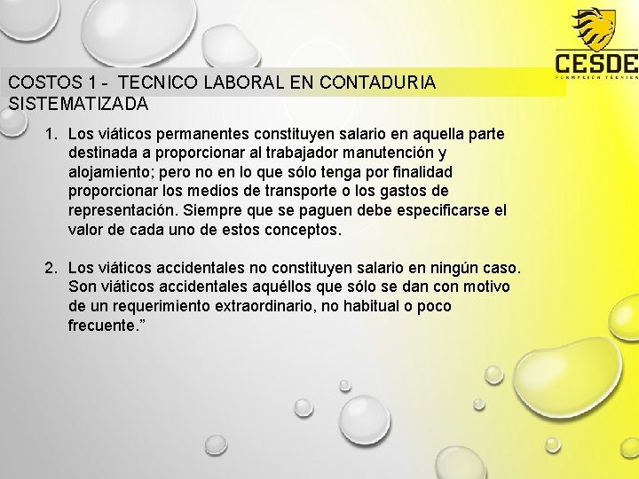 COSTOS 1 - TECNICO LABORAL EN CONTADURIA SISTEMATIZADA 1. Los viáticos permanentes constituyen salario