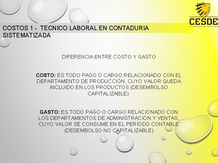 COSTOS 1 - TECNICO LABORAL EN CONTADURIA SISTEMATIZADA DIFERENCIA ENTRE COSTO Y GASTO COSTO: