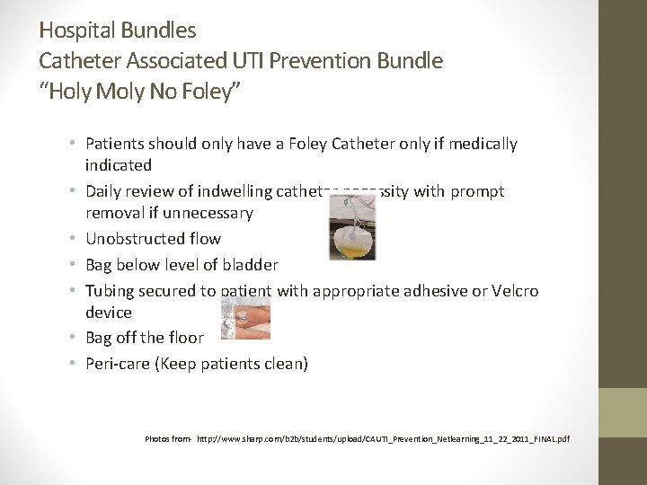 Hospital Bundles Catheter Associated UTI Prevention Bundle “Holy Moly No Foley” • Patients should