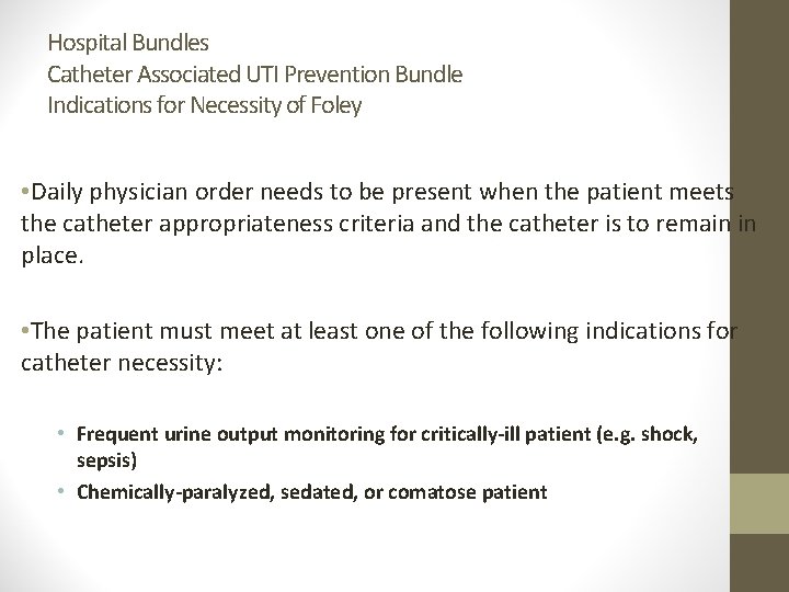 Hospital Bundles Catheter Associated UTI Prevention Bundle Indications for Necessity of Foley • Daily