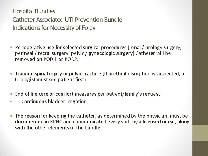 Hospital Bundles Catheter Associated UTI Prevention Bundle Indications for Necessity of Foley • Perioperative