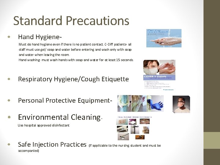 Standard Precautions • Hand Hygiene. Must do hand hygiene even if there is no