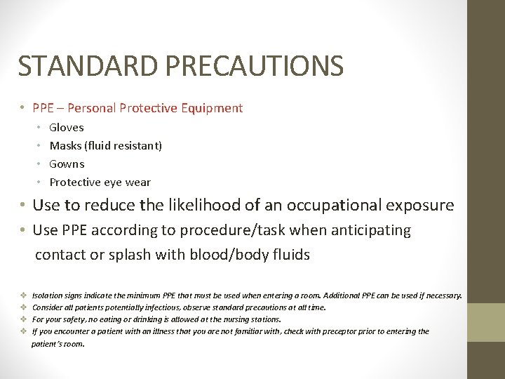 STANDARD PRECAUTIONS • PPE – Personal Protective Equipment • • Gloves Masks (fluid resistant)