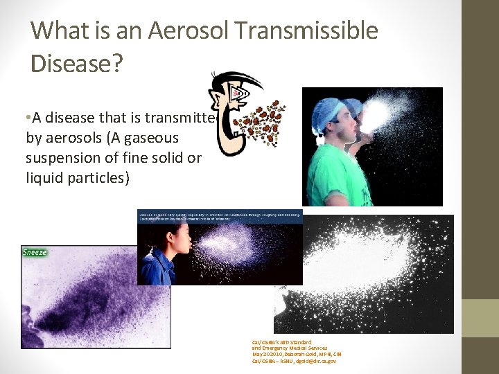 What is an Aerosol Transmissible Disease? • A disease that is transmitted by aerosols