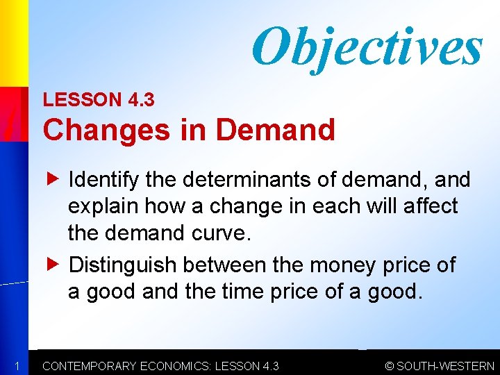 Objectives LESSON 4. 3 Changes in Demand Identify the determinants of demand, and explain