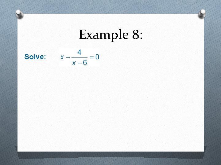 Example 8: Solve: 