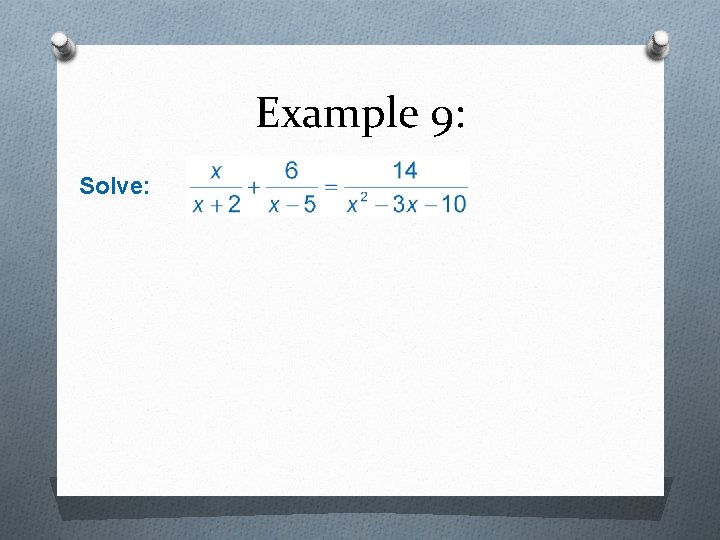 Example 9: Solve: 