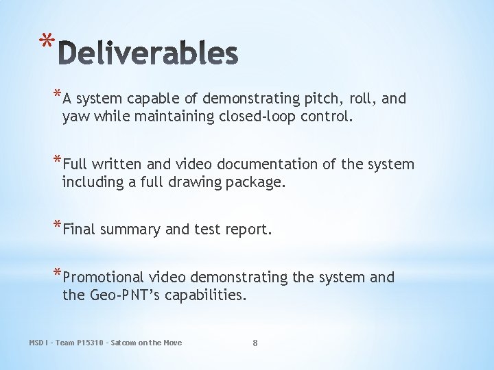 * *A system capable of demonstrating pitch, roll, and yaw while maintaining closed-loop control.