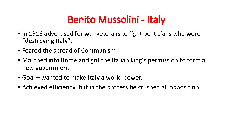 Benito Mussolini - Italy • In 1919 advertised for war veterans to fight politicians