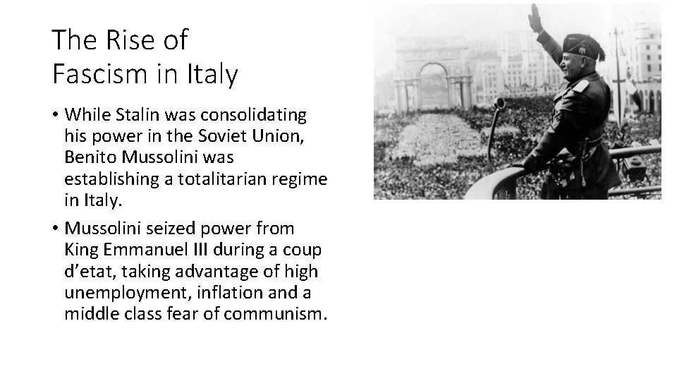 The Rise of Fascism in Italy • While Stalin was consolidating his power in