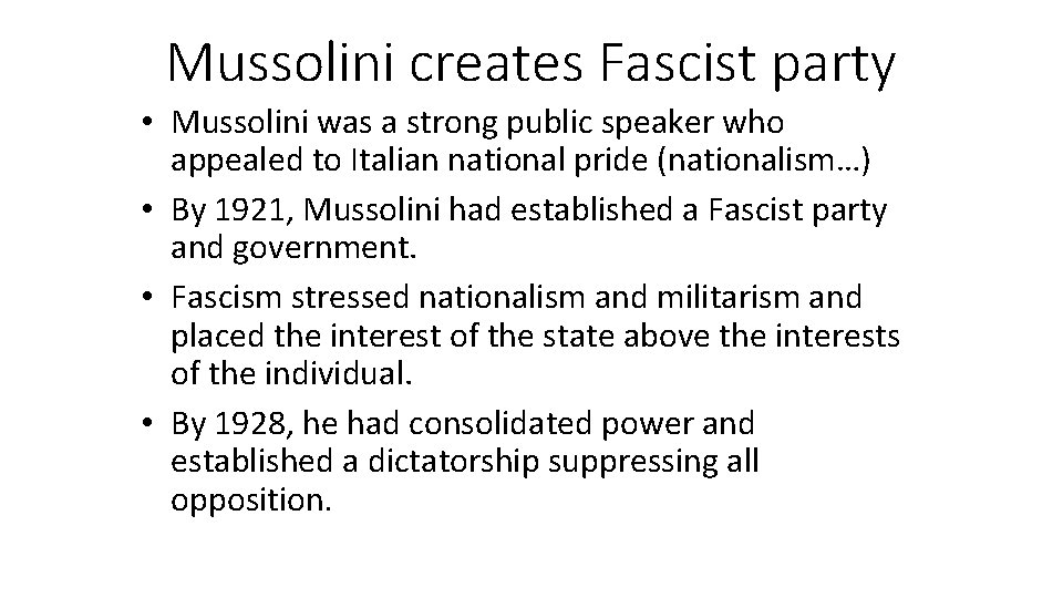 Mussolini creates Fascist party • Mussolini was a strong public speaker who appealed to