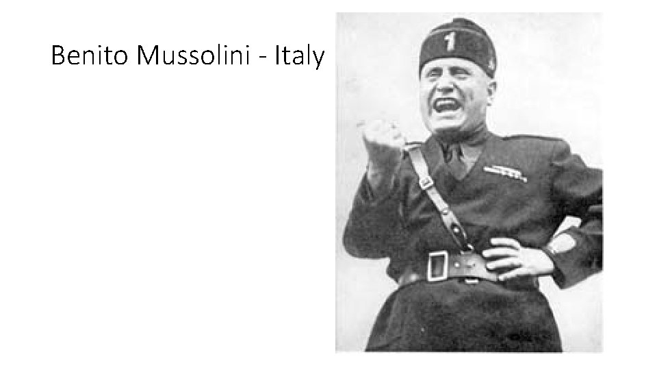 Benito Mussolini - Italy 