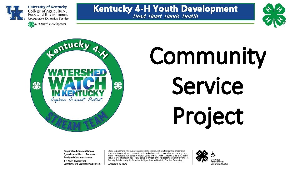 Kentucky 4 -H Youth Development Head. Heart. Hands. Health. Community Service Project 