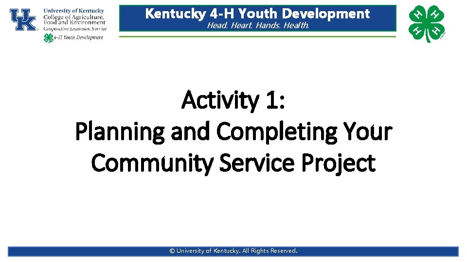 Kentucky 4 -H Youth Development Head. Heart. Hands. Health. Activity 1: Planning and Completing