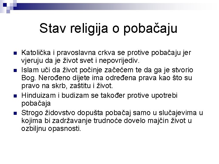 Stav religija o pobačaju n n Katolička i pravoslavna crkva se protive pobačaju jer