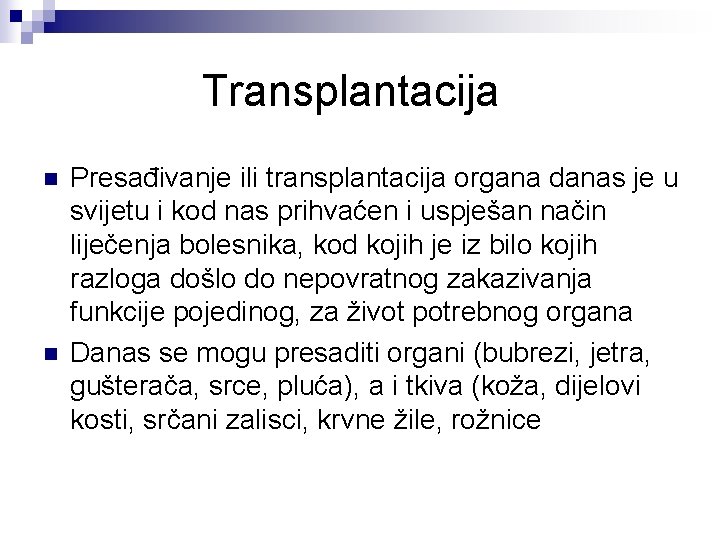 Transplantacija n n Presađivanje ili transplantacija organa danas je u svijetu i kod nas