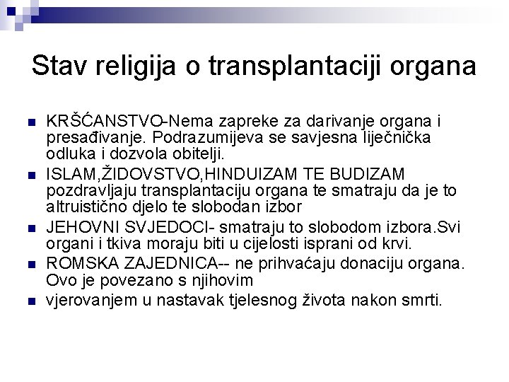 Stav religija o transplantaciji organa n n n KRŠĆANSTVO-Nema zapreke za darivanje organa i